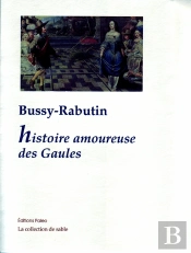 Histoire Amoureuse Des Gaules ;  Maximes D'Amour ; Carte Du Pays De Braquerie