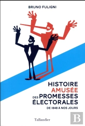 Histoire Amusée Des Pormesses Électorales ; 1848-2017