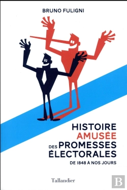 Bertrand.pt - Histoire Amusée Des Pormesses Électorales ; 1848-2017