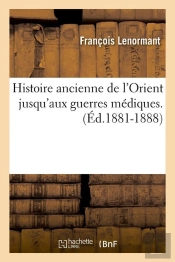 Histoire Ancienne De L Orient Edition 1881 1888