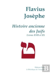 Histoire Ancienne Des Juifs (Livres 17 A 20). Uvres Completes T.V.