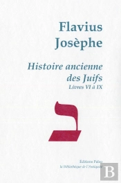 Histoire Ancienne Des Juifs ; Livres 6 À 9 ; Oeuvres Complètes T.2