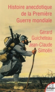 Histoire Anécdotique De La Premiere Guerre Mondiale
