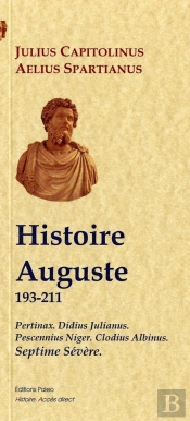 Histoire Auguste (193-211). Pertinax, D. Julianus, P. Niger, C. Albinus, Septime Severe.