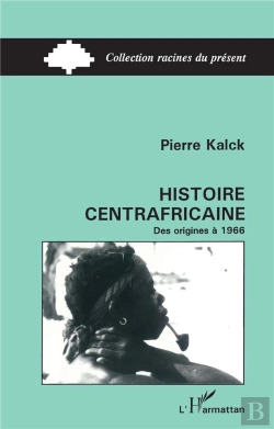 Bertrand.pt - Histoire Centrafricaine Des Origines À 1966