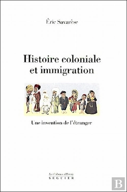 Bertrand.pt - Histoire Coloniale Et Immigration ; Une Invention De L'Etranger