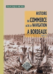Histoire ; Commerce Et Navigation À Bordeaux Tome 3