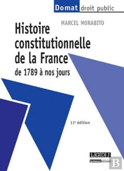 Bertrand.pt - Histoire Constitutionnelle De La France De 1789 A Nos Jours, 13eme Edition