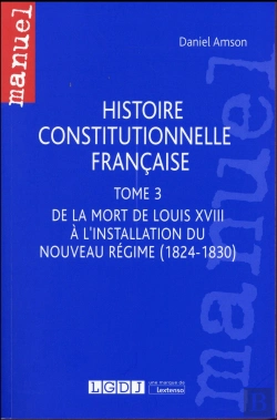 Bertrand.pt - Histoire Constitutionnelle Française Tome 3 ; De La Mort De Louis Xviii À L'Installation Du Nouveau Régime (1824-1830)