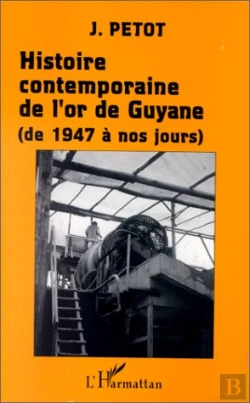 Bertrand.pt - Histoire Contemporaine De L'Or De Guyane De 1947 A Nos Jours