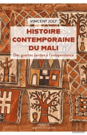 Histoire Contemporaine Du Mali : Des Guerres Saintes À L'Indépendance
