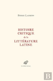 Histoire Critique De La Littérature Latine ; De Virgile À Huysmans