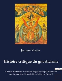Bertrand.pt - Histoire Critique Du Gnosticisme - Et De Son Influence Sur Les Se