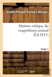 Histoire Critique Du Magnetisme Animal. Partie 1