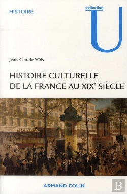 Bertrand.pt - Histoire Culturelle De La France Au Xix Siècle