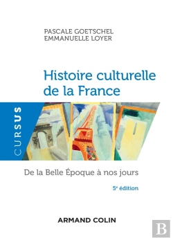 Bertrand.pt - Histoire Culturelle De La France ; De La Belle Epoque À Nos Jours (5e Édition)
