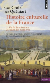 Histoire Culturelle De La France ; De La Renaissance À L'Aube Des Lumières