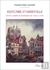 Histoire D'Abbeville Et Du Comté De Ponthieu De 1500 À 1789