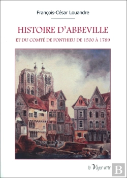 Bertrand.pt - Histoire D'Abbeville Et Du Comté De Ponthieu De 1500 À 1789
