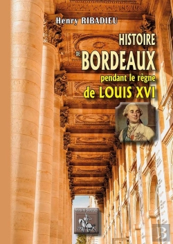 Bertrand.pt - Histoire De Bordeaux Pendant Le Règne De Louis Xvi