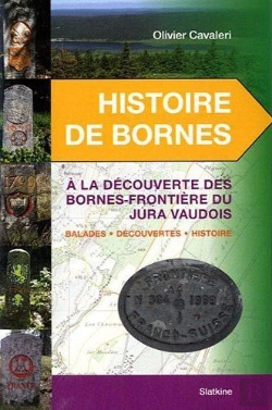Bertrand.pt - Histoire De Bornes ; À La Découverte Des Bornes-Frontière Du Jura Vaudois ; Balades, Découvertes, Histoire