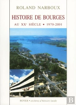 Bertrand.pt - Histoire De Bourges Au Xx Siècle (1970-2001)