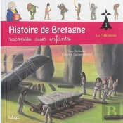 Histoire De Bretagne Racontée Aux Enfants Tome 1 : La Préhistoire