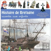 Histoire De Bretagne Racontée Aux Enfants Tome 6 : Se L'Union À La Révolution Française (1532-1789)