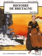 Histoire De Bretagne T.6 ; 1815-1914, De La Monarchie À La République