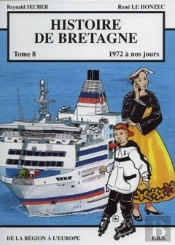 Histoire De Bretagne T.8 ; 1972 À Nos Jours, De La Région À L'Europe