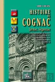 Histoire De Cognac Tome 3 ; Jarnac, Segonzac Et D'Un Grand Nombre De Localités