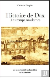 Histoire De Dax Les Temps Modernes (Xvi-Xviii Siecle)