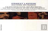 Histoire De France, D'Ernest Lavisse Tome 3 ; Le Christiannisme, Les Barbares, Les Mérovingiens Et Les Carolingiens