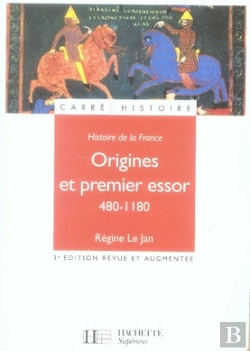 Bertrand.pt - Histoire De France ; Origines Et Premier Essor, 480-1180 (Édition 2007)