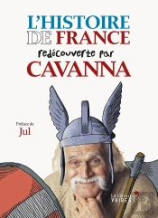 Histoire De France ; Redécouverte Par Cavanna ; Des Gaulois À Jeanne D'Arc