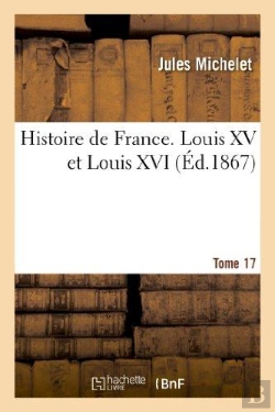 Bertrand.pt - Histoire De France. Tome 17, Louis Xv Et Louis Xvi