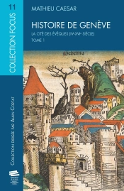 Histoire De Genève.Tome 1 : La Cité Des Évêques (Ive-Xvie Siècle)