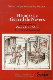 Histoire De Gérard De Nevers : Mise En Prose Du Roman De La Violette De Gerbert De Montreuil