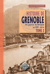 Histoire De Grenoble Des Guerres De Religion Au Xix Siècle T.2