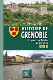 Histoire De Grenoble Tome 2 ; Des Guerres De Religion Au Xixe Siècle