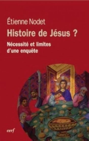 Histoire De Jésus ? Nécessité Et Limites D'Une Enquête