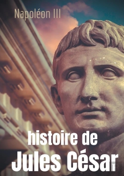 Bertrand.pt - Histoire De Jules César : Une Histoire Monumentale Signée Napoléon Iii