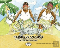 Bertrand.pt - Histoire De Kalamaté ; Le Petit Crabe Qui Ne Voulait Pas Finir En Kalalou Ou En Matété