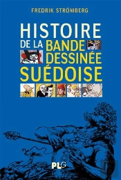 Histoire De La Bande Dessinee Suédoise ; Des Origines À Nos Jours