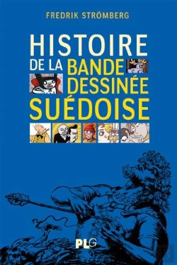 Bertrand.pt - Histoire De La Bande Dessinee Suédoise ; Des Origines À Nos Jours