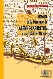 Histoire De La Baronnie De Labenne-Capbreton Et De La Vicomté De Maremne