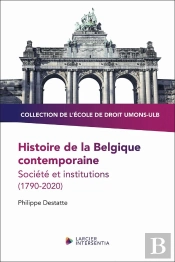 Histoire De La Belgique Contemporaine - Société Et Institutions (1790-2020)
