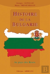 Histoire De La Bulgarie ; Au Pays Des Roses