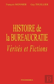 Histoire De La Bureaucratie ; Vérités Et Fictions