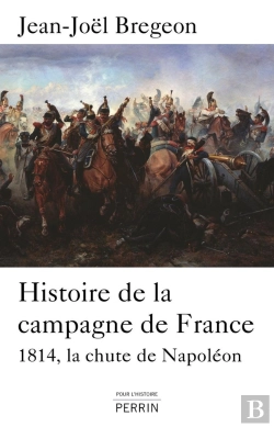 Bertrand.pt - Histoire De La Campagne De France ; La Chute De Napoléon
